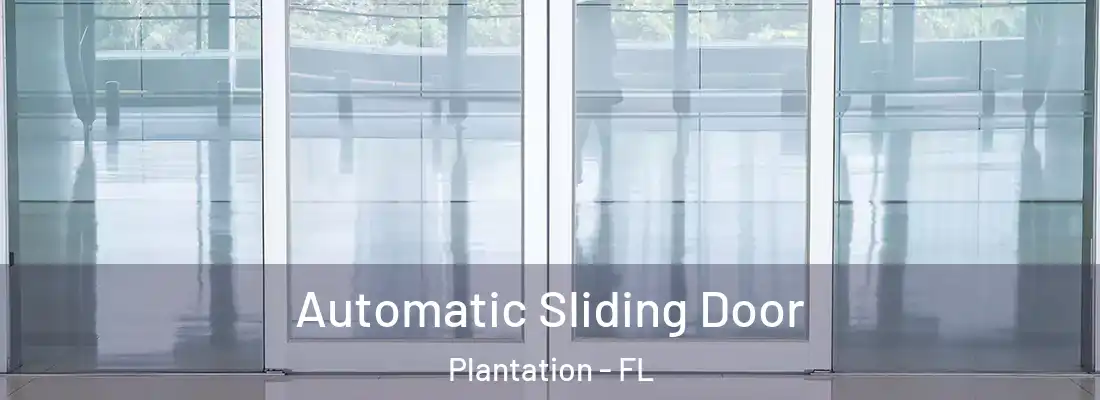 Automatic Sliding Door Plantation - FL