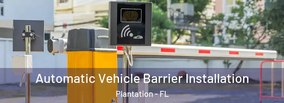 Automatic Vehicle Barrier Installation Plantation - FL