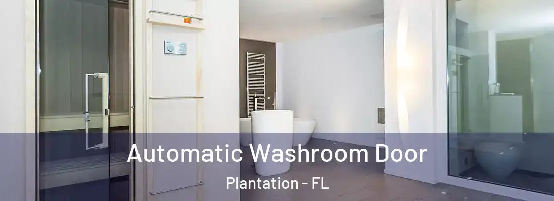 Automatic Washroom Door Plantation - FL
