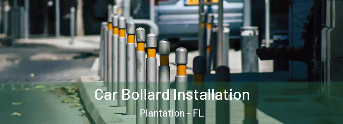 Car Bollard Installation Plantation - FL