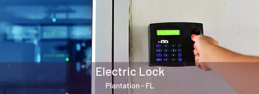 Electric Lock Plantation - FL