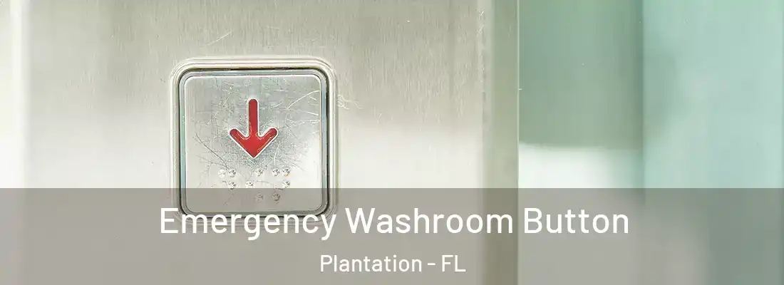 Emergency Washroom Button Plantation - FL