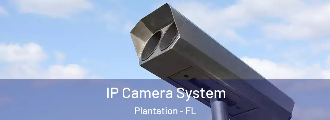 IP Camera System Plantation - FL