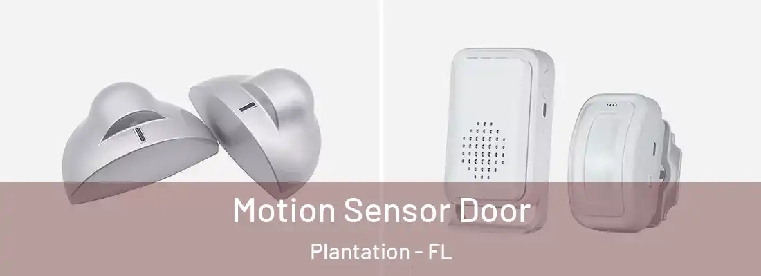Motion Sensor Door Plantation - FL