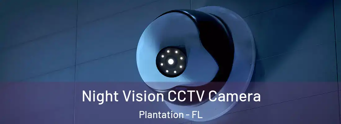 Night Vision CCTV Camera Plantation - FL