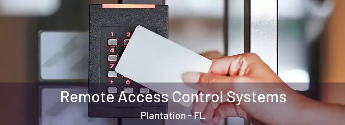 Remote Access Control Systems Plantation - FL