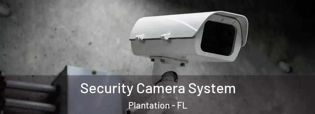 Security Camera System Plantation - FL